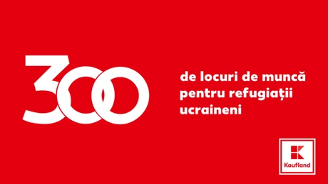 Kaufland creează peste 300 de locuri de muncă pentru refugiații din Ucraina