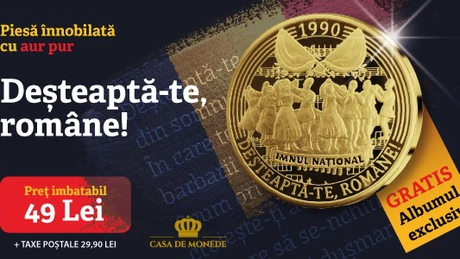 Deşteaptă-te, române! Piesă comemorativă înnobilată cu aur pur la un preţ imbatabil